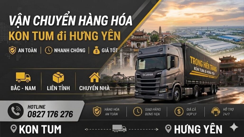 Dịch vụ vận chuyển gửi hàng Kon Tum đi Hưng Yên
