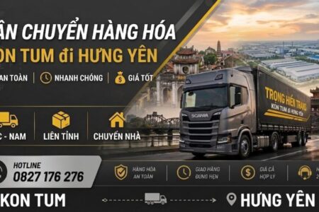 Dịch vụ vận chuyển gửi hàng Kon Tum đi Hưng Yên